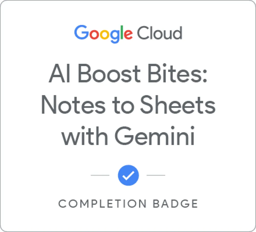 Maik Ellerbrock's verified AI Boost Bites: Notes to Sheets with Gemini badge issued by Google Skills