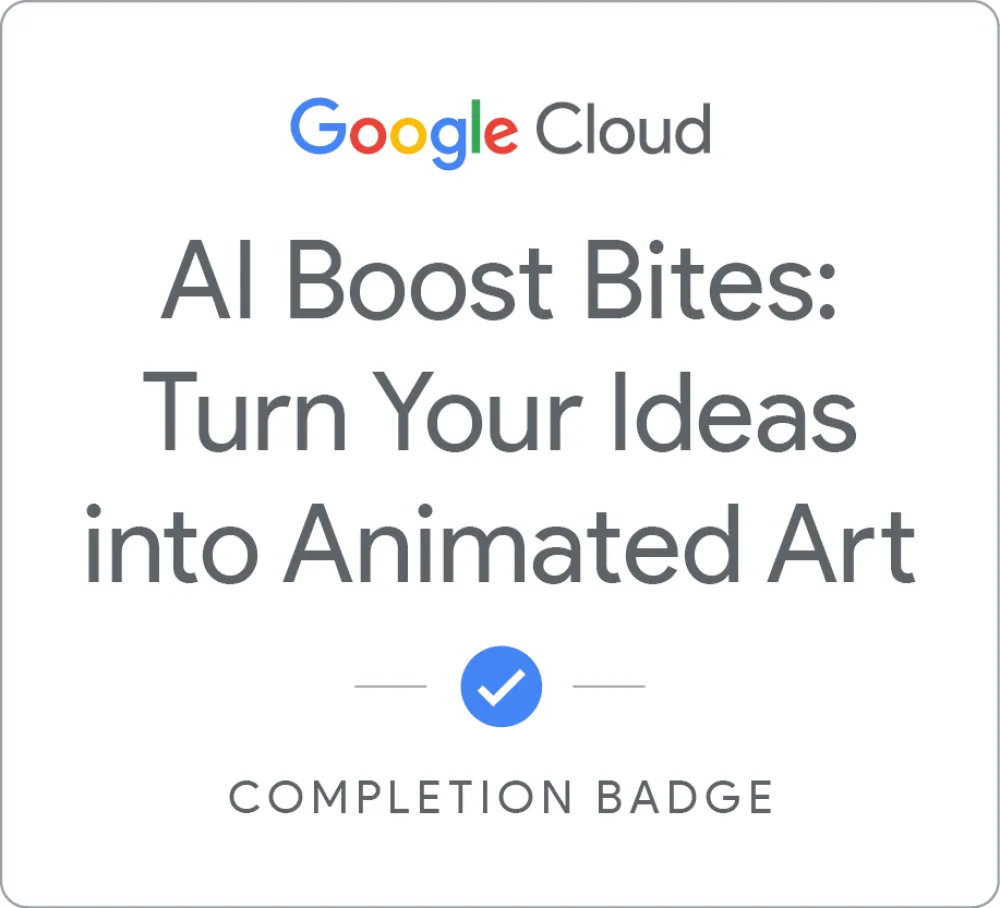 Maik Ellerbrock's verified AI Boost Bites: Turn Your Ideas into Animated Art badge issued by Google Skills
