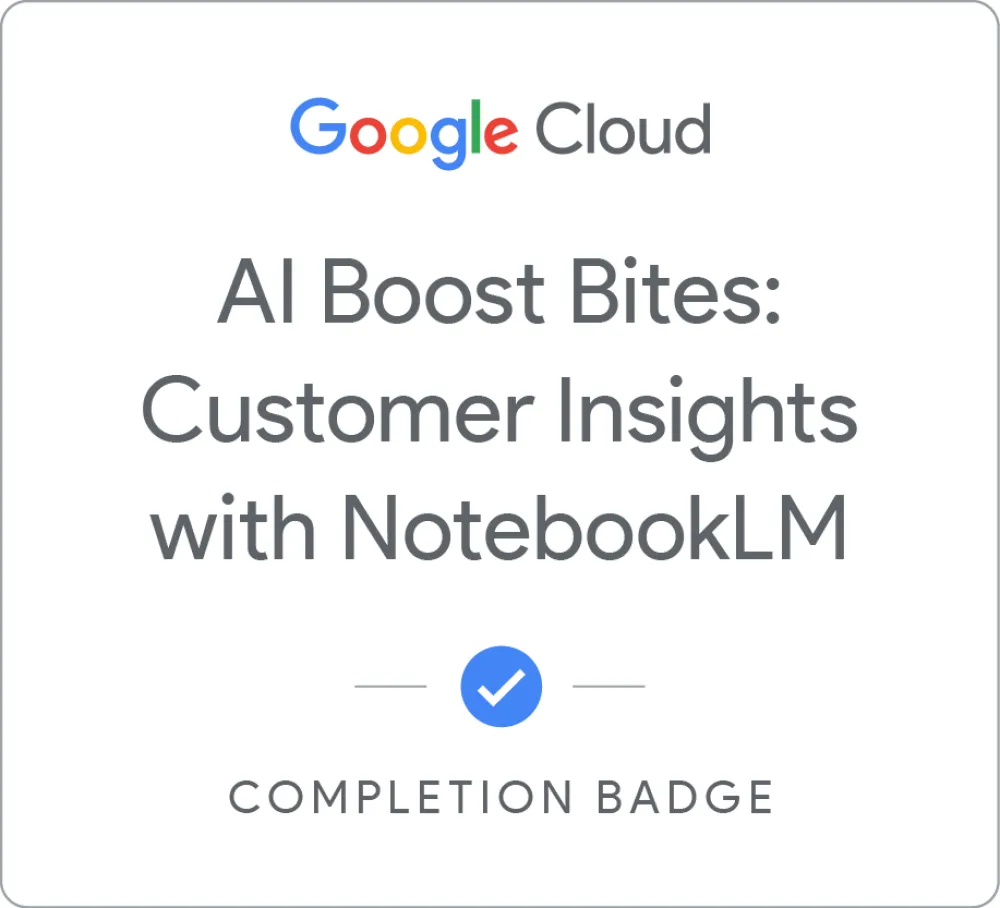 Maik Ellerbrock's verified [DEPRECATED] AI Boost Bites: Customer insights with NotebookLM badge issued by Google Skills